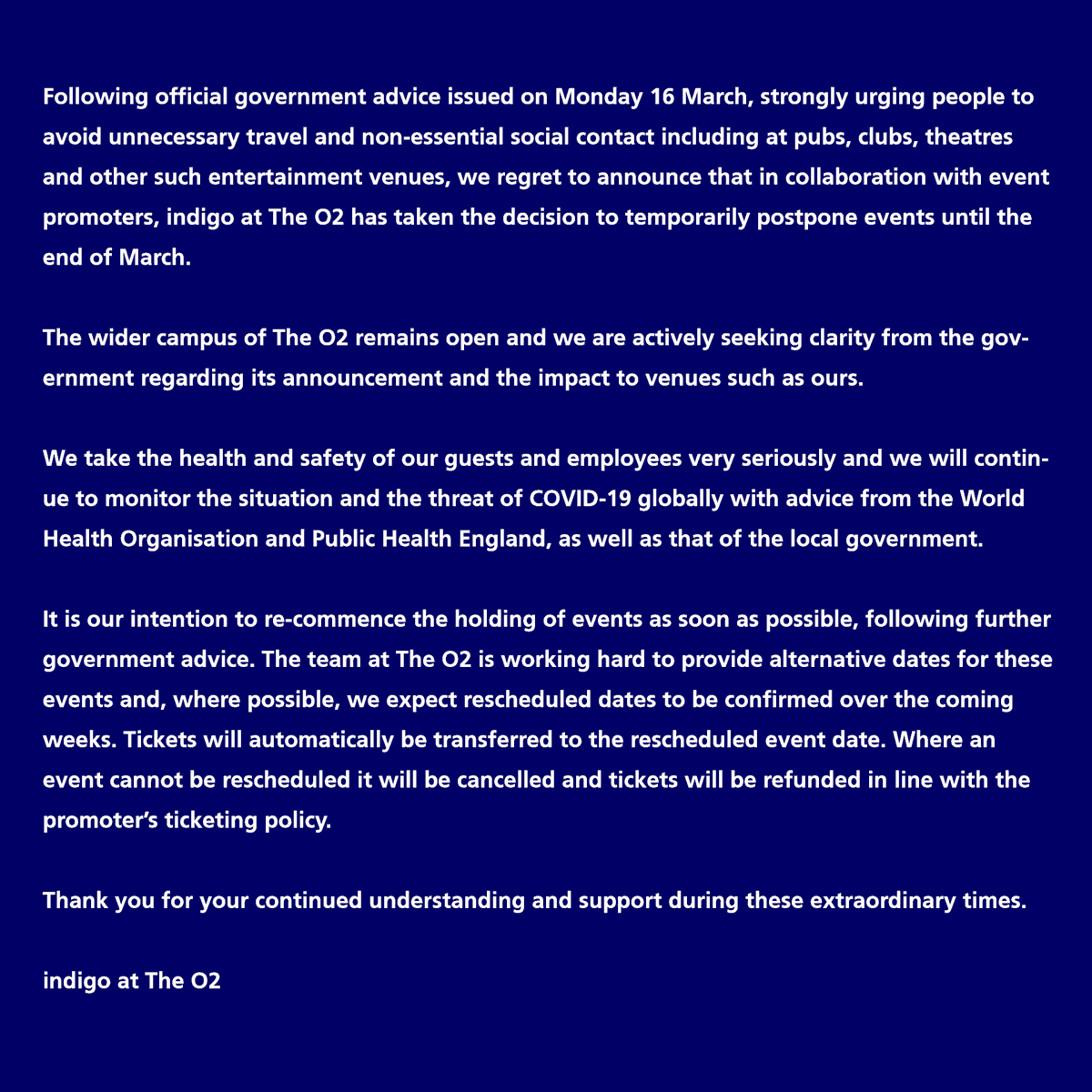 indigoatTheO2's tweet photo. Following official government advice issued on Monday 16th March events have been temporarily postponed at The O2 affecting The O2 arena and indigo at The O2 until the end of March. Full statement below. More info on affected events here >> https://t.co/xhEZgqPqRb https://t.co/R9SqDK0w4v