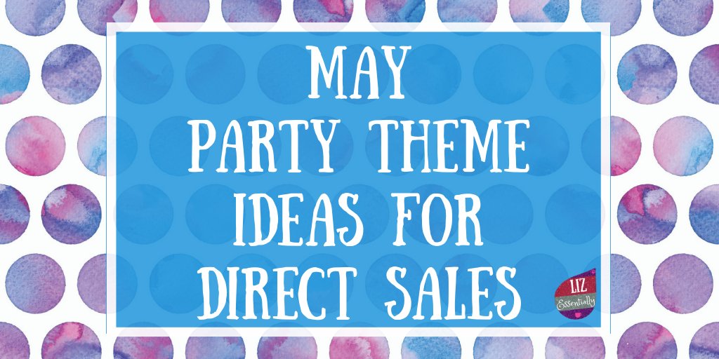LizEssentially's tweet photo. Last year, I wrote an article: "May Party Theme Ideas for Direct Sales" https://t.co/pP4lgg0vwI #Partytheme #Maypartyideas #DirectSales https://t.co/atEdg3EDXD