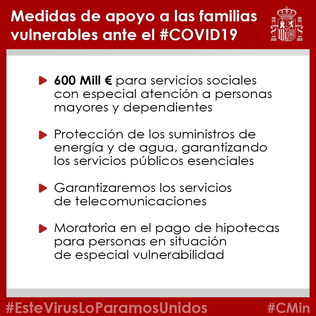 desdelamoncloa's tweet image. Para proteger a las familias más vulnerables:

- 600 Mill € para servicios sociales
- Protección de los suministros de energía y de agua
- Garantizaremos los servicios de telecomunicaciones
- Moratoria en el pago de hipotecas 

#EsteVirusLoParamosUnidos  
#CMin 
⬇