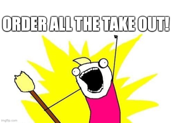 Prime Minister said we should stay home and order take-out... so.... #SocialDistancing