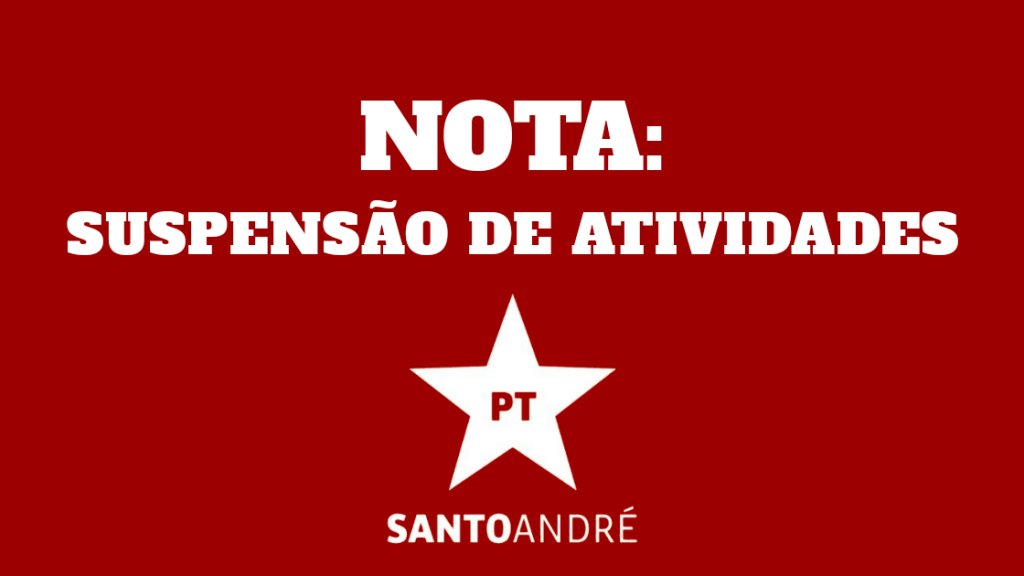 PT_SantoAndre's tweet photo. NOTA: SUSPENSÃO DE ATIVIDADES - https://t.co/F1tuldr8ea https://t.co/uYlwQpe6e2
