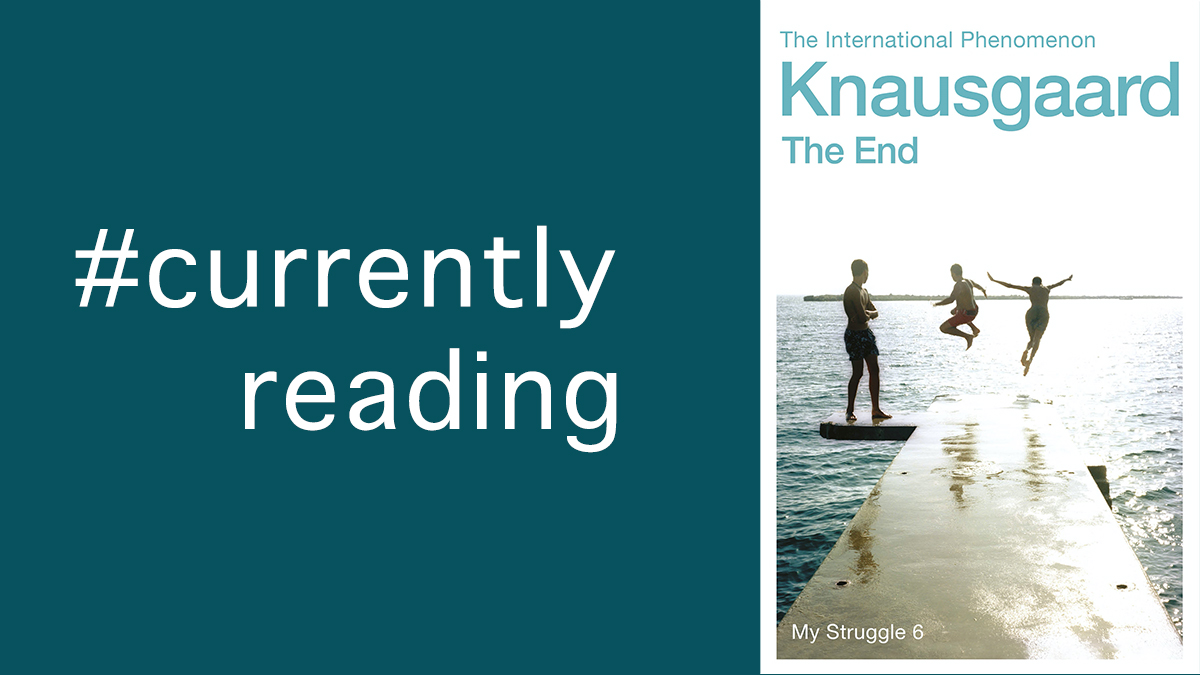 #currentlyreading for the second time The End by Karl Ove Knausgaard @KarlOveKnausgar
