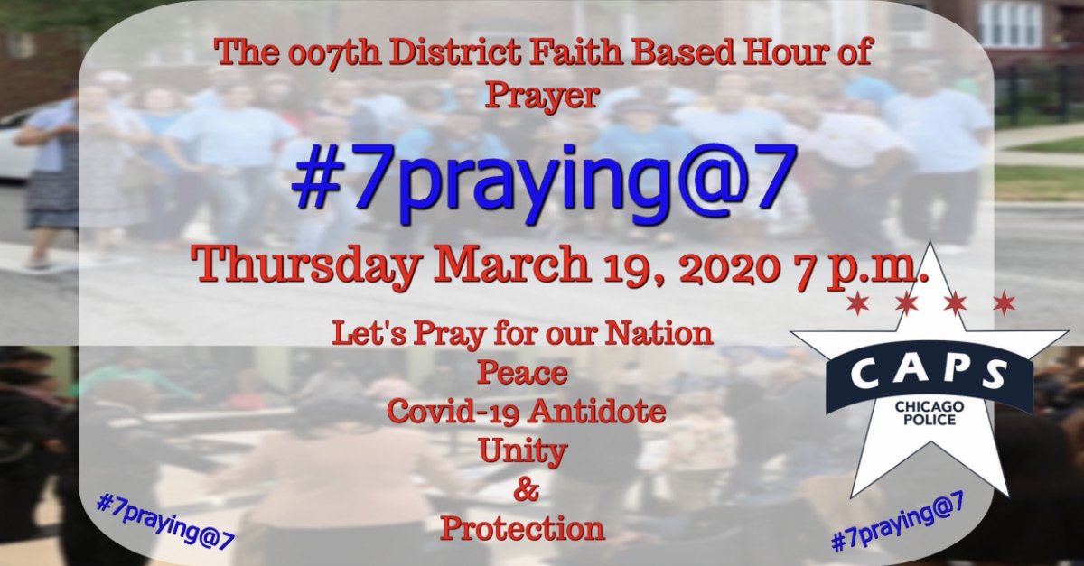 ChicagoCAPS07's tweet photo. The 007th District Faith-Based Hour of Prayer #7praying@7 Virtually join us, Thursday, March 19th, at 7pm. Let’s Pray for Our Nation, Peace, Covid-19 Antidote, Unity & Protection! https://t.co/p6mBHJh9Bp