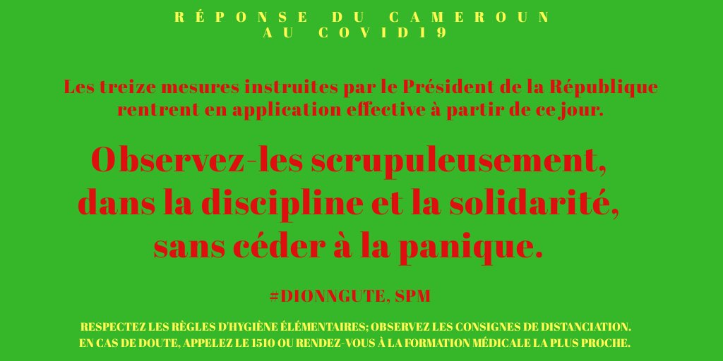 Cameroon PM Cameroun (@cameroonpm237) on Twitter photo #Covid19Cmr
Les treize mesures instruites par le Président de la République <a href="/PR_Paul_BIYA/">President Paul BIYA</a> sont effectives à partir de ce jour.
Observez-les scrupuleusement dans la discipline et la solidarité, sans céder à la panique.
#CONFINEMENTJOUR1
#DionNgute
#Cameroun #Covid19Cmr
Les treize mesures instruites par le Président de la République <a href="/PR_Paul_BIYA/">President Paul BIYA</a> sont effectives à partir de ce jour.
Observez-les scrupuleusement dans la discipline et la solidarité, sans céder à la panique.
#CONFINEMENTJOUR1
#DionNgute
#Cameroun