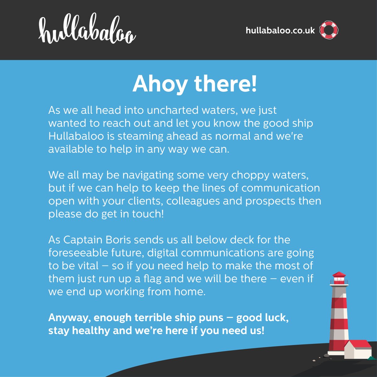 WeAreHullabaloo's tweet photo. As we all head into uncharted waters, we just wanted to reach out and let you know the good ship Hullabaloo is steaming ahead as normal and we're available to help in any way we can...

...good luck, stay healthy and we’re here if you need us!

#coronavirus #covid19UK https://t.co/OSpIcDZiDI