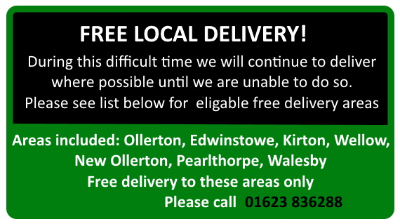 Free local delivery!
Please note, minimum order of £10 applies.
Please call 01623 836288, monday to thursday 9am to 2pm.
To place your order and arrange delivery.