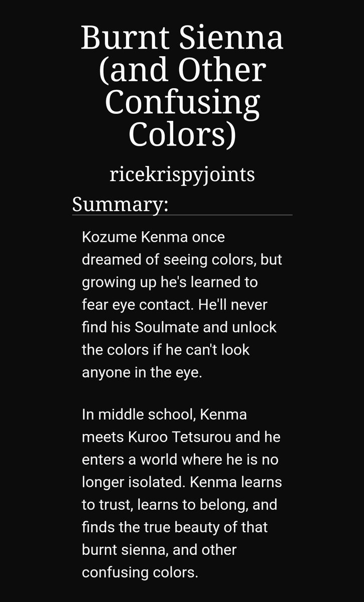 Burnt sienna (and other confusing colors) by ricekrispyjoints https://archiveofourown.org/works/4556253/chapters/10372110-5/5-kuroken-soulmate au-you start seeing colors when you look your soulmate in the eyes-kenma is scared and doesn't look at anyone