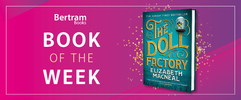 Introducing our Book of the Week, 'The Doll Factory' by @esmacneal and @picadorbooks 'A story of art, obsession and possession set in Victorian London.' Currently on promotion: bit.ly/33qVelo