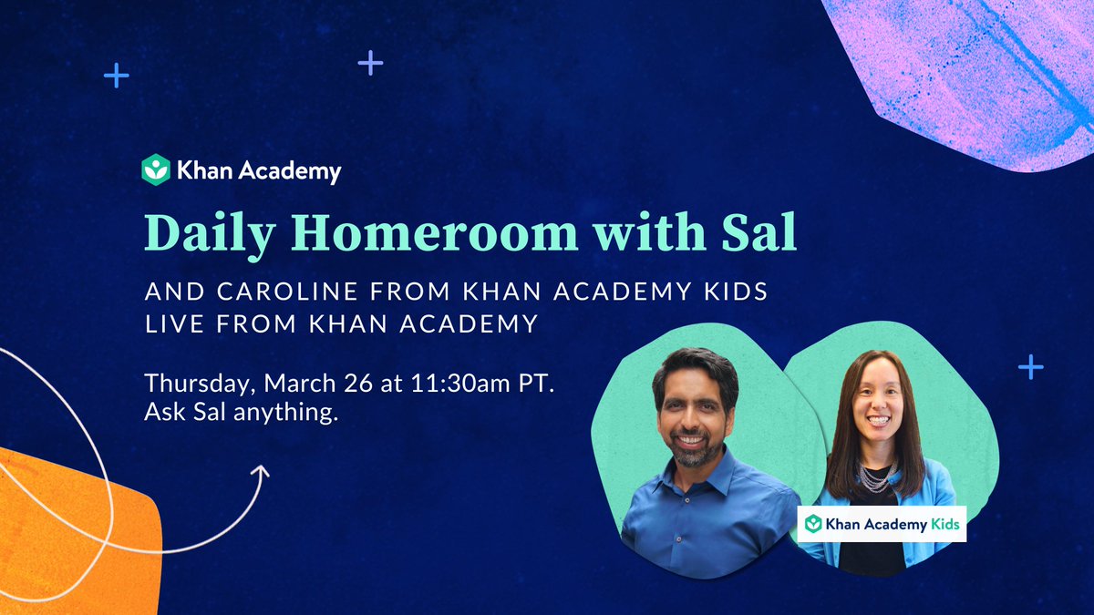 Daily homeroom with Sal. And Caroline from Khan Academy Kids.
Live from Khan Academy. Thursday, March 26. 11:30 a.m. P.T. Ask Sal Anything.