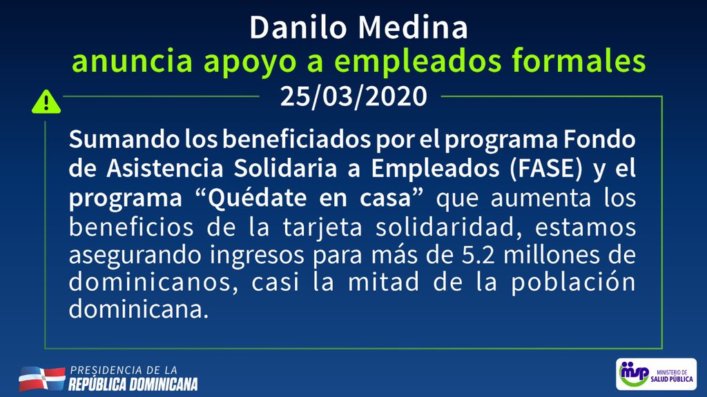 Presidente <a href="/DaniloMedina/">Danilo Medina</a> anuncia apoyo para empleados formales ante #CoronavirusRD. 

Para que puedan hacer sus compras en las próximas semanas, para que esperen en sus hogares con la tranquilidad de que sus empleos los esperarán a su regreso.