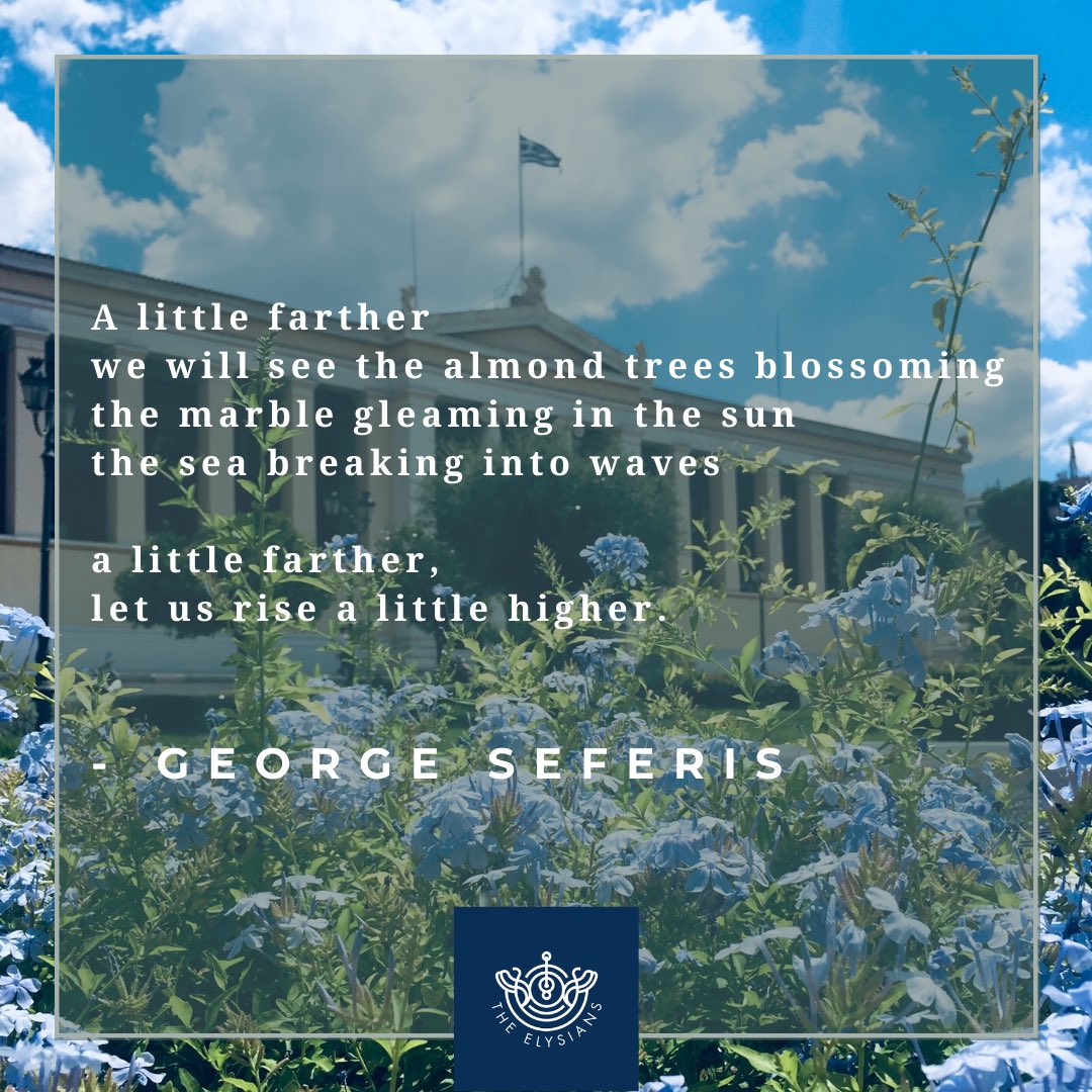 ElysiansProject's tweet photo. An inspiring stanza from a poem by #Nobel laureate George Seferis, one of the most important #Greek poets of the 20th century. On this #GreekIndependenceDay we stand with our fellow Greeks during this challenging time.💙🇬🇷#GreekPride #StayStrong #Greekculture #Hellas #stayhome https://t.co/cVdEbU8d9s
