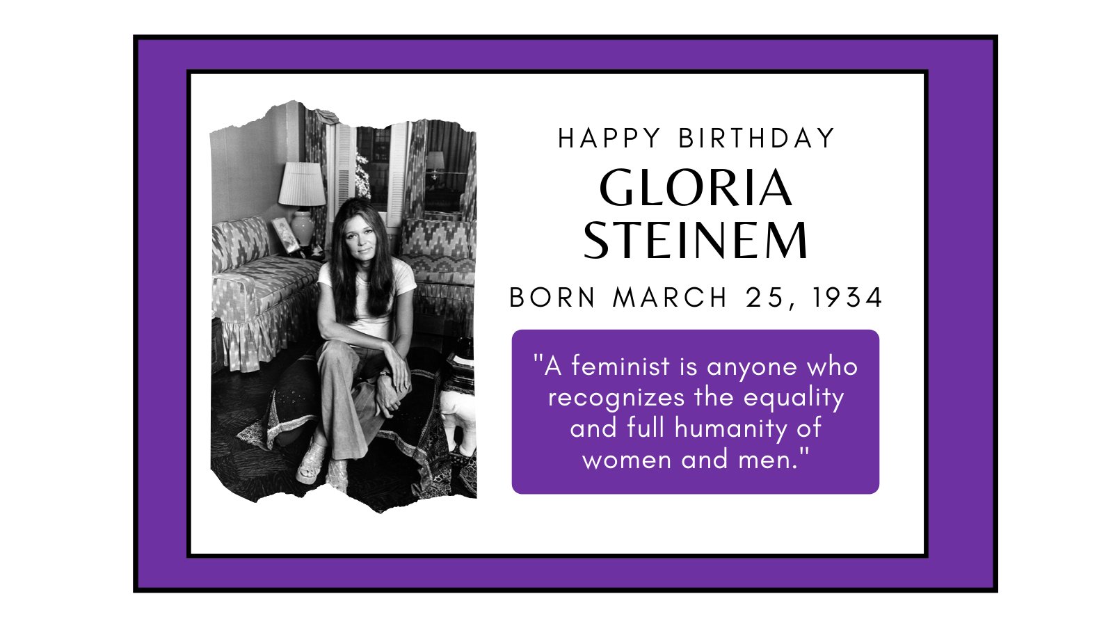 Happy birthday, Gloria Steinem!    