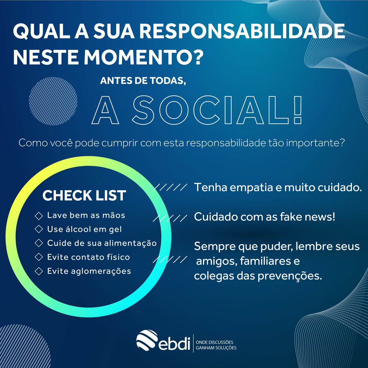 Qual a sua responsabilidade? SOCIAL!
Agora é hora de nos colocarmos um no lugar do outro.

Tenha empatia e muito cuidado, a prevenção é muito importante para que essa crise não se torne algo pior.
