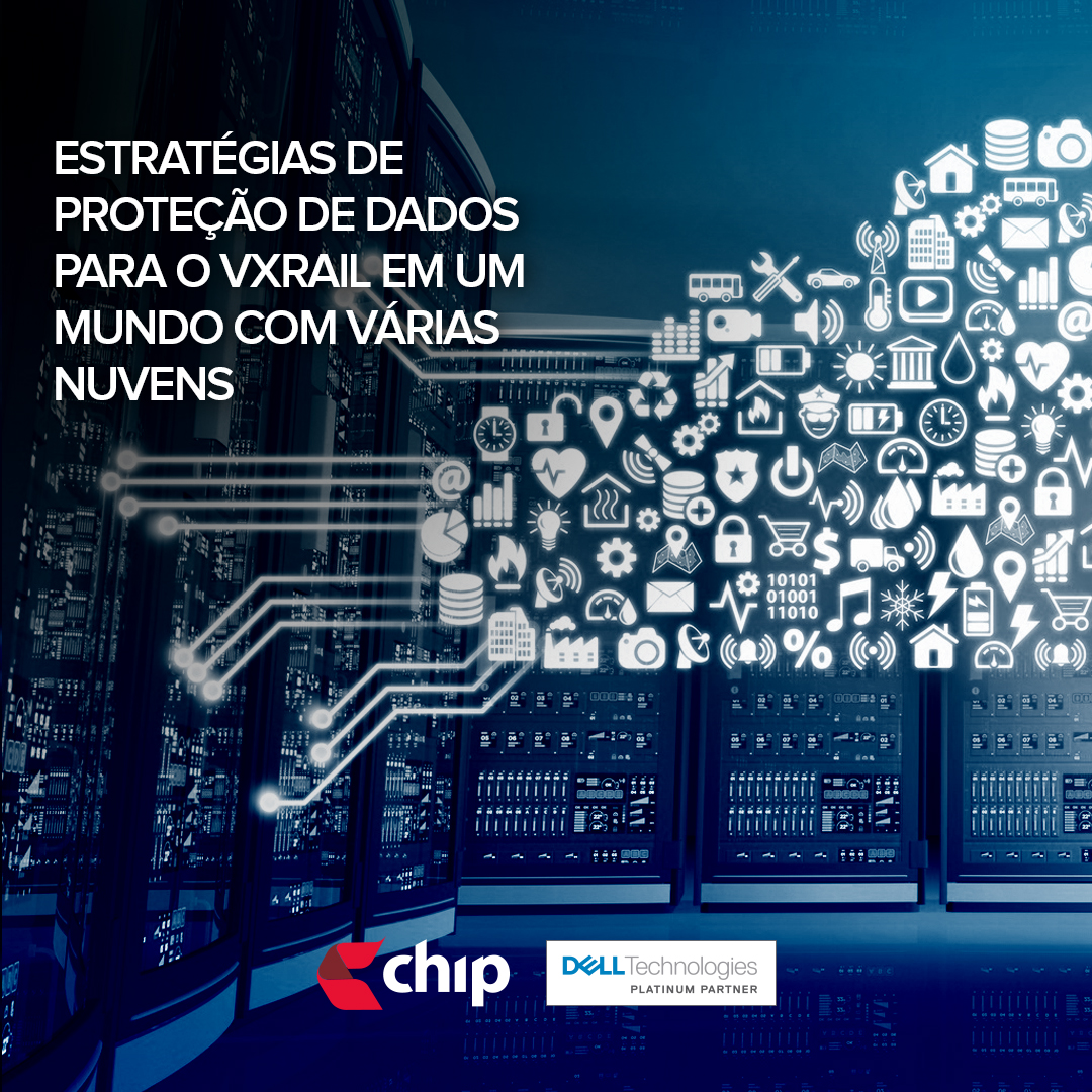 Estratégias de proteção de dados para o VxRail em um mundo com várias nuvens.
chipcia.com.br/noticias/22