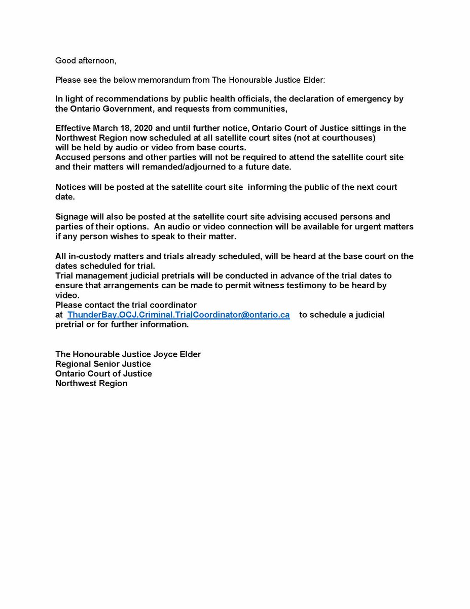 Effective March 18, 2020, Ontario Court of Justice sittings in the Northwest Region, Dryden, Kenora, &amp; Fort Frances now scheduled at all satellite court sites (not at courthouses) will be held by audio or video from base courts as per the  The Honourable Justice Elder