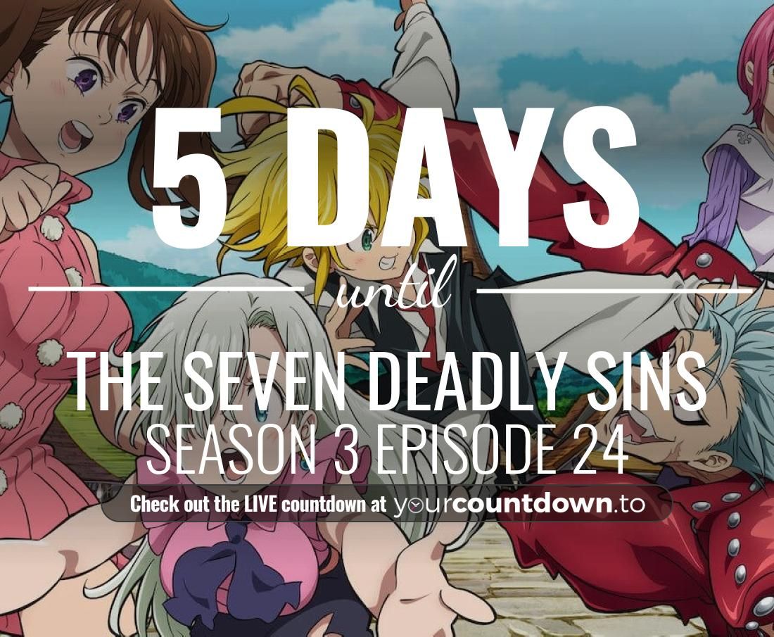 Your Countdown To On Twitter Only 5 More Days Before The Seven Deadly Sins Season 3 Episode 24 Thesevendeadlysins Visit The Website To See The Live Countdown Https T Co Wmckn88tiz Https T Co Begq2uygno