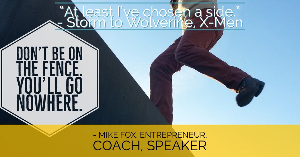 Don't be on the fence. ⛩ You'll go nowhere. 🤷

Coach Mike Fox
💪 Empowering. ✨ Inspiring. 👏 Entertaining. 🤔 Informing.
coachmikefox.com
coach@coachmikefox.com | (302) 399-7851

#success #SuccesTRAIN