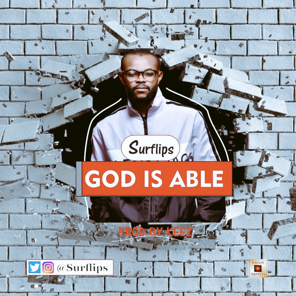 surflips's tweet image. God is able by #Surflips #dropping soon, produced by #keez, wait for it.