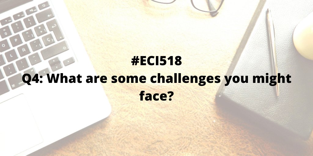 graysonbCCS's tweet photo. Q4: What are the challenges you might face? #ECI518 https://t.co/FyVJIWVj7W