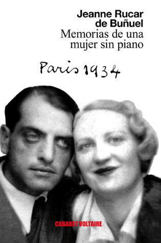 Memorias de una mujer sin piano by Jeanne Rucar De Buñuel Sometimes I think that when Luis left he took my sight with him, and now I can’t do very much. Since Luis was my life, it’s over.