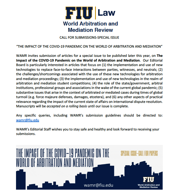 WAMR invites submission of articles for a special issue: The Impact of the COVID-19 Pandemic on the World of Arbitration and Mediation. For questions or submission guidelines please contact wamr@fiu.edu. See picture for more info!