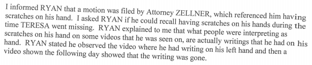 39Magilla's tweet photo. RYAN SAYS ITS WRITING: I SAY BULL

DEDERING 2017 CASO REPORT:
"I asked RYAN if he could recall having scratches on his hands during the time TERESA was missing....  RYAN explained to me that what people were interpreting as scratches ... are actually writings he had on his hand." https://t.co/24zfRCqVXE
