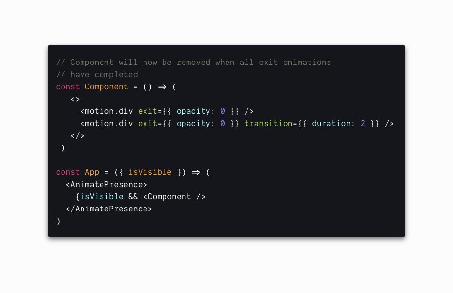 👻 AnimatePresence gets a boost in Framer Motion 1.10!

☠️ Before: Each child had to possess a single motion component with an exit prop.

🔥 Now: A child can contain any number of motion components or usePresence consumers. It'll only be removed when they *all* finish animating.