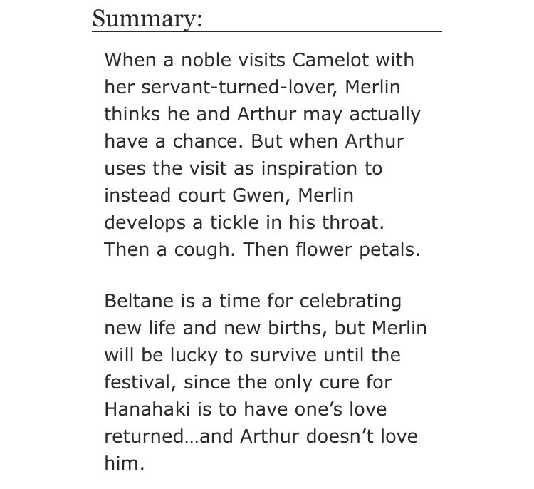 • Withering, Blooming by JessicaMDawn - merlin/arthur - Rated T - canon divergence, angst, hanahaki disease  - 18,757 words https://archiveofourown.org/works/18864571 