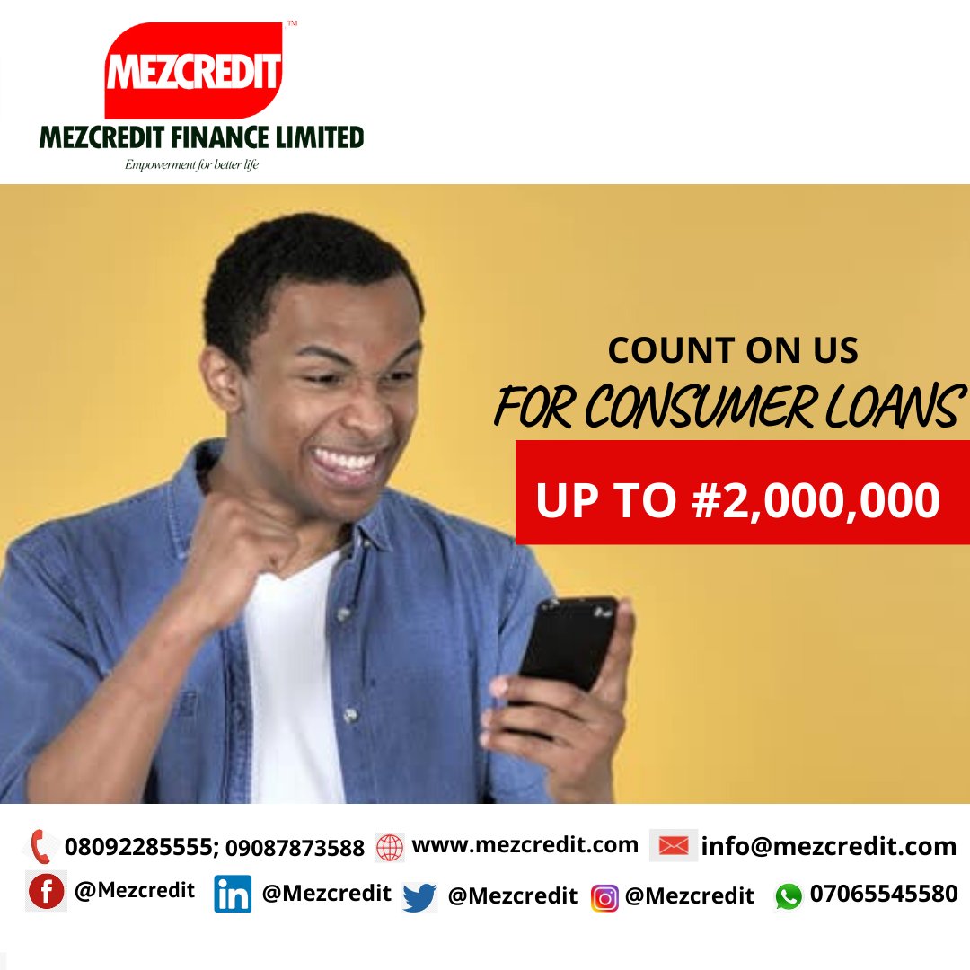 Count on us for your #ConsumerLoan.
Your #empowerment begins with us!
For more information about MEZCREDIT Consumer Loans requirement contact us on 08092285555 
WhatsApp 07065545580
Website: mezcredit.com
 #Money #Loans #AssetAcquisition #Lending #Borrowing #Nigeria