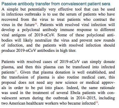 A nice review of the biology of many possible strategies to treat COVID19, including ‘passive antibody transfer’ from one patient to another, using serum, is here:  https://www.ncbi.nlm.nih.gov/pmc/articles/PMC7029759/pdf/f1000research-9-24634.pdf 36/