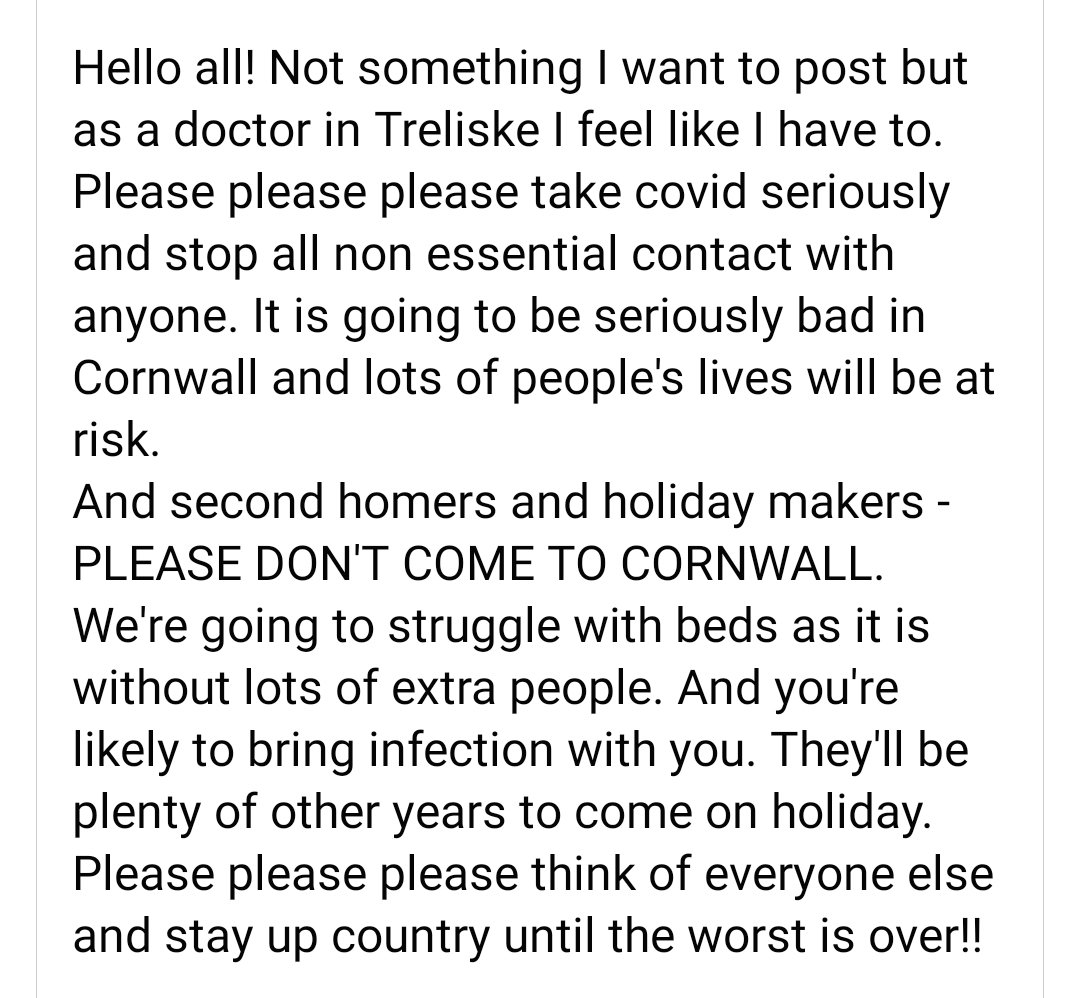 From a #NHS doctor in #Cornwall - PLEASE DON'T COME TO CORNWALL - Our NHS is already stretched and finding it difficult to cope, you are likely to bring any infection with you making it worse for yourself and locals. Thanks!