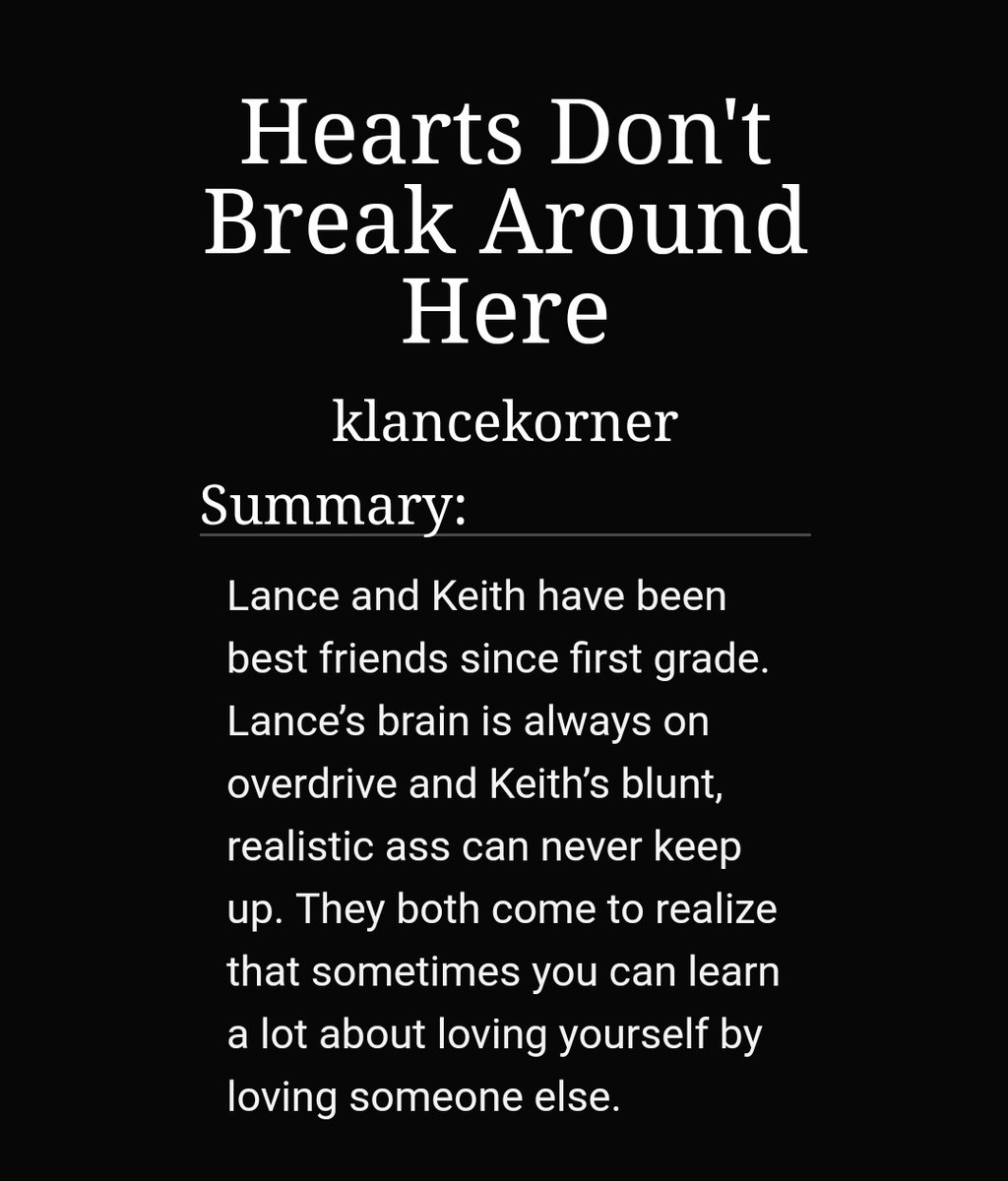 hearts don't break around here by klancekorner  https://archiveofourown.org/works/12402426/chapters/28220805-13/13-klance-childhood bestfriends to lovers aka my fave trope-so much pinning-one of my faves-i enjoyed it so so much