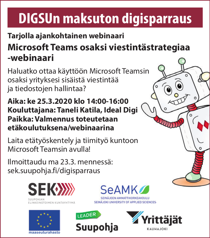 Laita etätyöskentely ja tiimityö kuntoon Microsoft Teamsin avulla! DIGSUn maksuton ja ajankohtainen webinaari aiheesta ke 25.3.2020 klo 14:00-16:00. Lisäinfo ja ilmoittautuminen: sek.suupohja.fi/digisparraus #suupohja #digsu #sek #etätyö #kauhajoki #teuva #isojoki #karijoki