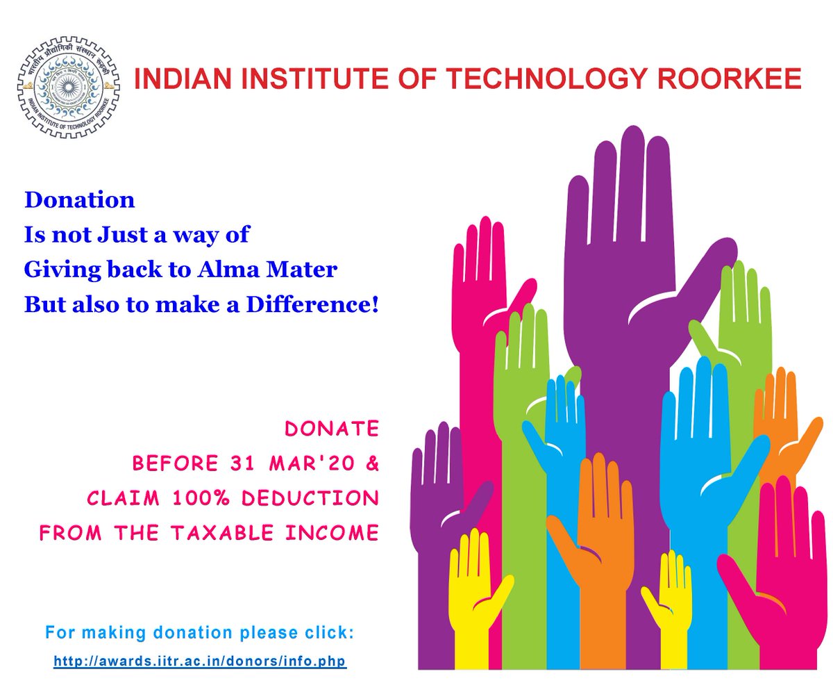 Donation Is not Just a way of Giving back to Alma Mater
But also to Make a Difference! Donate before 31 Mar'20 &amp; claim 100% deduction from the Taxable income. 
For making donation please click awards.iitr.ac.in/donors/info.php #DORA #IITRoorkee