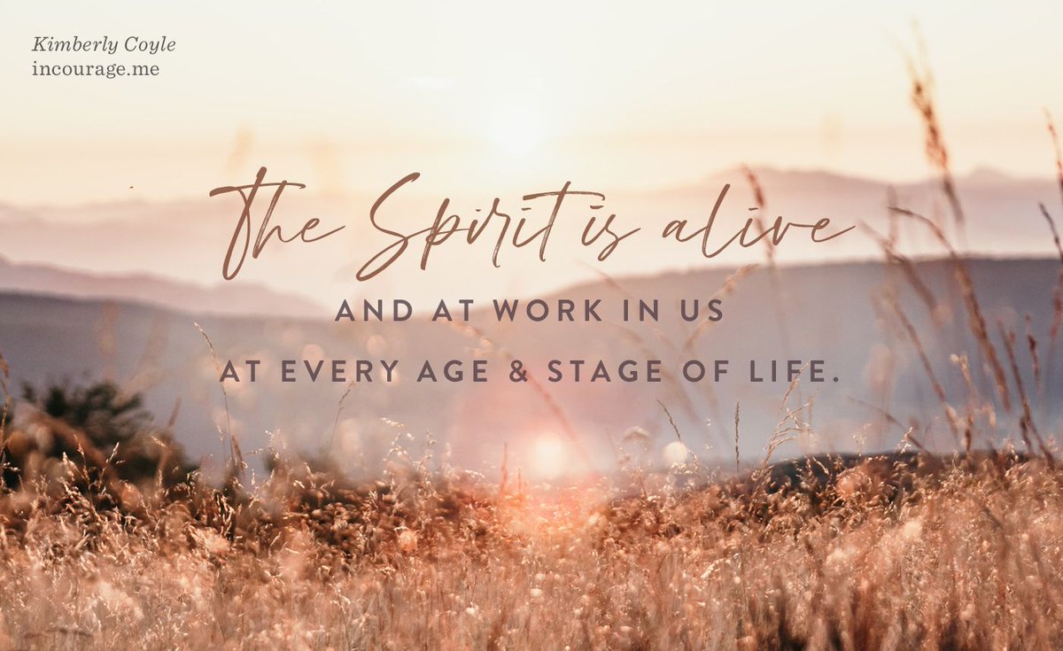 The Spirit is alive and at work in us at every age and stage of life. -<a href="/KimberlyACoyle/">Kimberly Coyle</a>: buff.ly/3975MaG via <a href="/incourage/">Elena</a>