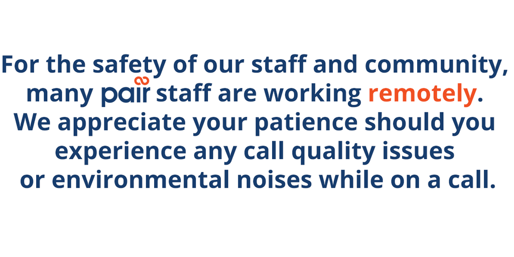 pairSupport's tweet image. For the safety of our staff and community, many Pair staff are working remotely. We appreciate your patience should you experience any call quality issues or environmental noises while on a call.