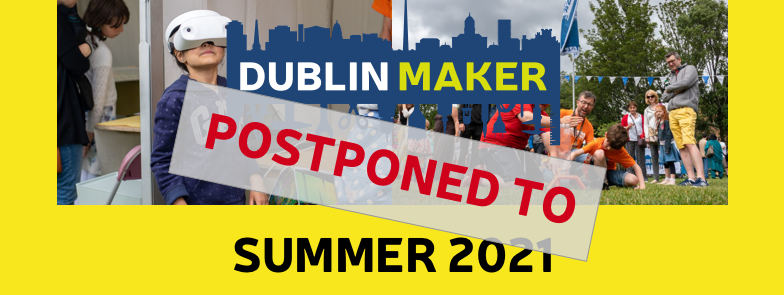 DublinMaker's tweet photo. 📢 Due to #covid19 and in the interest of people’s health and safety, we have made a difficult decision to postpone #DublinMaker 2020 to Summer 2021. Keep safe and well &amp; follow advice from @HSELive. #StayHome https://t.co/sMUITh1UUL