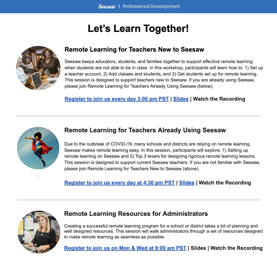 Setting up remote learning in a matter of days is no easy task. This may be new territory for all of us, but together we can make it happen.

We have LIVE webinars EVERY DAY next week to help you get set up with Seesaw for remote learning.

Join us! bit.ly/SeesawPDCal