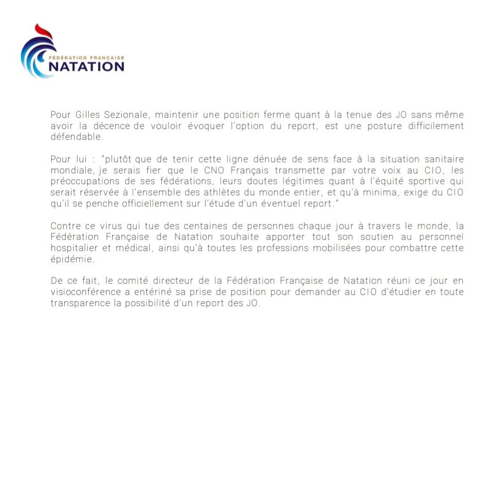La Fédération Française de Natation a été la première à réagir au communiqué du CIO. J’ai officiellement écrit au CNOSF, et à l’ensemble de ses Fédérations Olympiques mon désaccord, et ma stupéfaction face à l’indécence qui consiste à ne pas étudier la possibilité d’un report.