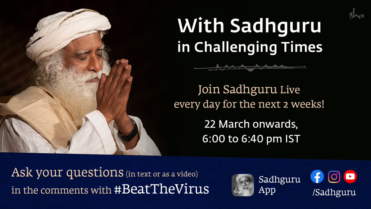 ishafoundation's tweet photo. As humanity faces unprecedented challenges, Sadhguru will go live to be with us every day, from 22 March onward, between 6:00 p.m. and 6:40 p.m. 
Post your questions to @SadhguruJV in the comments, in written or video format, using #BeatTheVirus. https://t.co/vXEsw47XTS