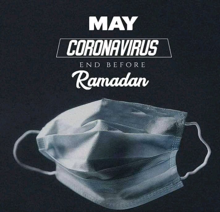 May Allah protect us from Covid19 before Ramadan.