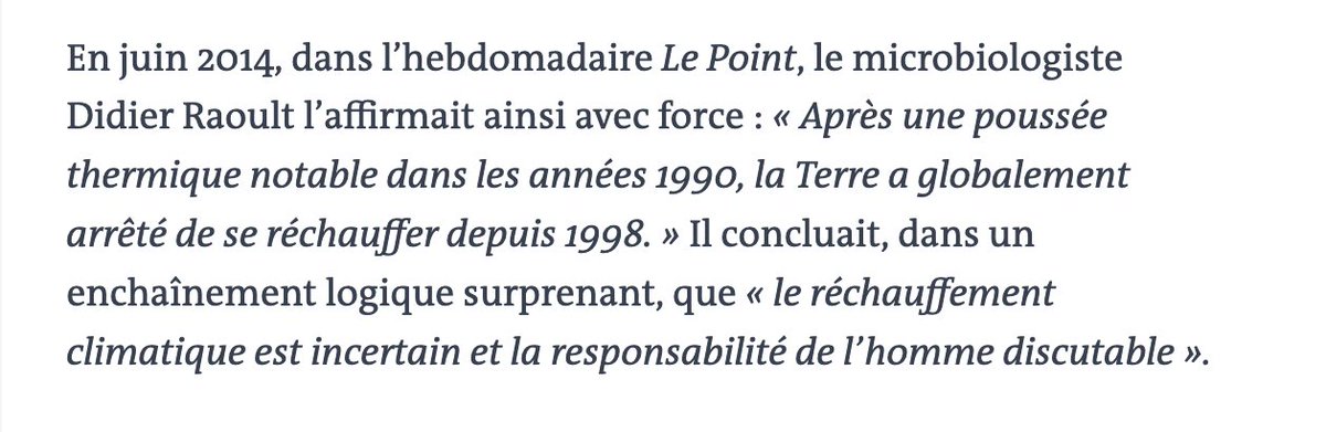 8/ Les bateleurs médiatiques sont ainsi: les normes de probation scientifique leurs sont insupportables quand les journaux de mauvaise qualité leur tendent les bras. Ici, Didier Raoult était climato-négationniste, "les couilles sur la table". https://www.lemonde.fr/cop21/article/2015/10/07/hoax-sur-le-climat-1-le-rechauffement-s-est-arrete-en-1998_4784473_4527432.html