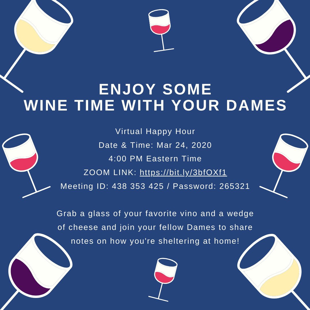 Missing our members so hope to see you for WINE TIME W YOUR DAMES. Mar 24, 2020/4:00 PM EST. Grab a glass of vino &amp; wedge of cheese &amp; join your fellow Dames to share notes on how you're sheltering at home! ZOOM MEET HERE: bit.ly/3bfOXf1 ID: 438 353 425 / Password: 265321