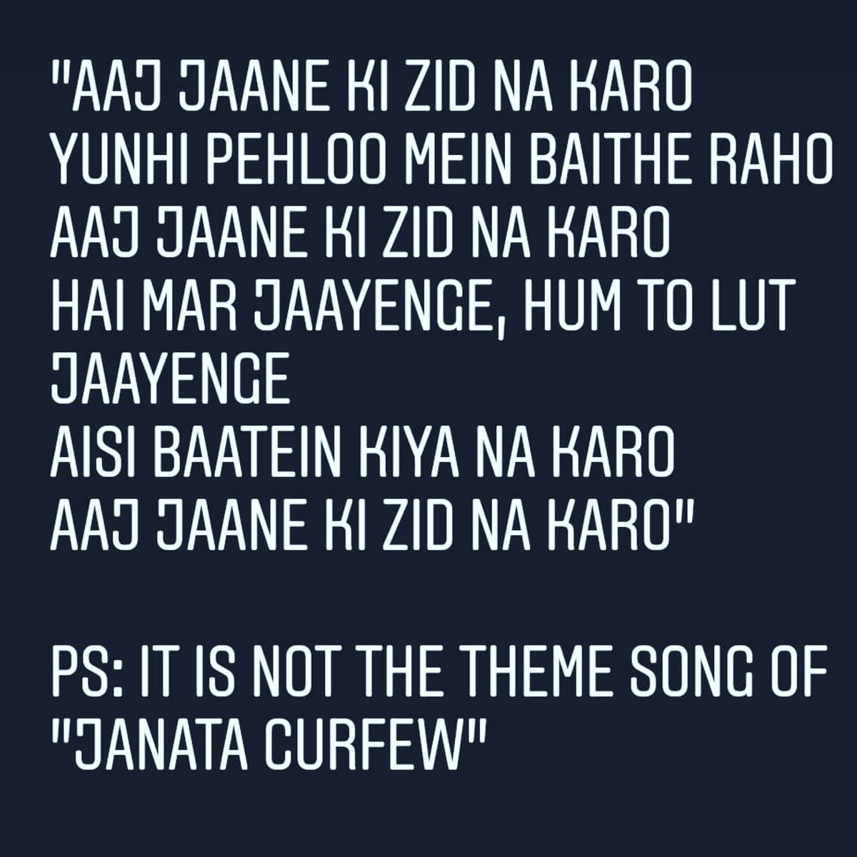 dr_sweetooth's tweet photo. "Aaj jaane ki zid na karo
Yunhi pehloo mein baithe raho
Aaj jaane ki zid na karo
Hai mar jaayenge, hum to lut jaayenge
Aisi baatein kiya na karo
Aaj jaane ki zid na karo"
#covid19 #Janatacurfew #Janatacurfewday #Covidmeme #Covidmemes #quarantined #Socialdistancing #BreakTheChain https://t.co/09wx66tuxJ
