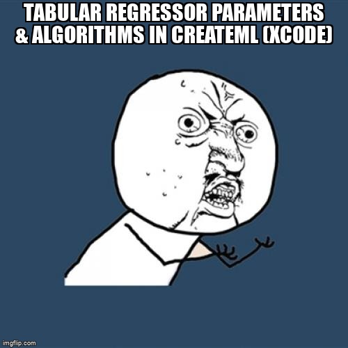 overflow_meme's tweet image. Tabular Regressor parameters & algorithms in CreateML (XCode) stackoverflow.com/questions/6079… #createml #xcode #ios #machinelearning