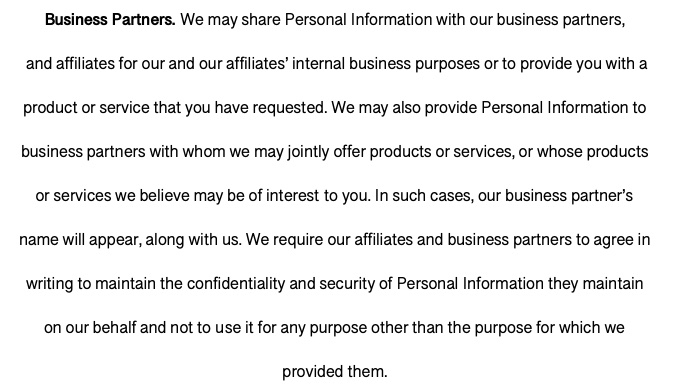 In many privacy policies, we find this declaration. It would be more transparent (and sometimes important) to know who are their business partners... The only thing you should keep in mind is that they can share your personal data with their partners.