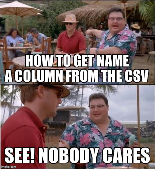 overflow_meme's tweet image. How to get name a column from the csv stackoverflow.com/questions/6079… #php #csv #fgetcsv