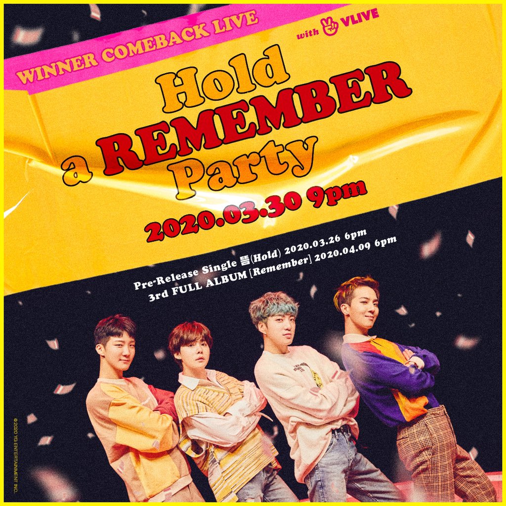 [✨COMEBACK LIVE✨] Hold a ‘Remember’ Party

#WINNER #위너 #3rdFullAlbum #Remember #PreReleaseSingle #뜸 #Hold #ComebackLive #HoldARememberParty #20200330_9pm #Vlive #NewRelease #20200326_6pm #AlbumRelease #20200409_6pm #YG