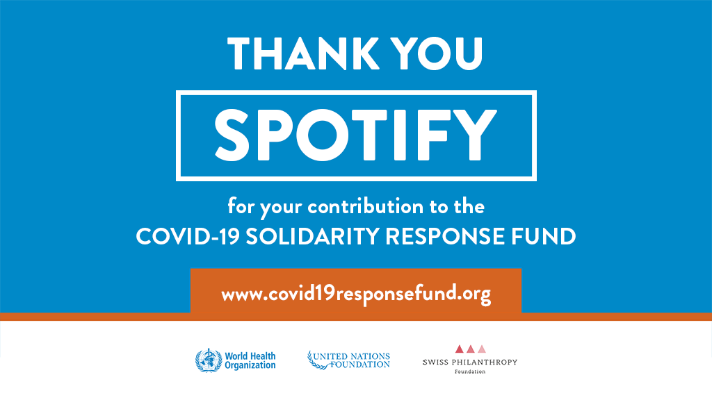 unfoundation's tweet photo. 🔊@Spotify hearing about your commitment to support the #COVID19Fund was music to our ears. Thank you for your donation, which will go a long way in helping @WHO’s global response to #COVID19. https://t.co/VdKOhTFFAc