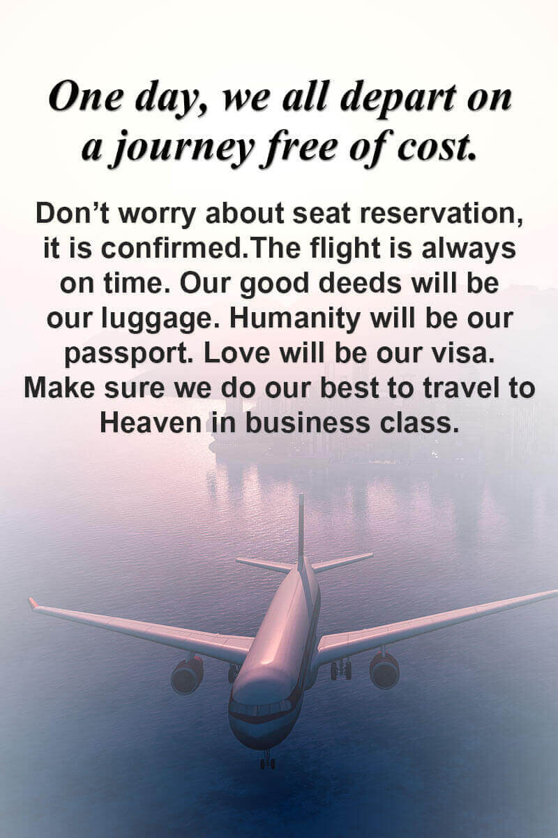 Best Quote Images One Day We All Depart On A Journey Free Of Cost Don T Worry About Seat Reservation It Is Confirmed The Flight Is Always On Time Our Good Deeds